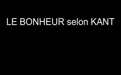 Le bonheur selon Kant - Partie 1