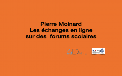 Pierre Moinard: les échanges en ligne sur des forums scolaires